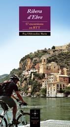 RIBERA D'EBRE 17 EXCURSIONS EN BTT | 9788497914802 | ULLDEMOLINS, JOSEP | Llibreria Online de Vilafranca del Penedès | Comprar llibres en català