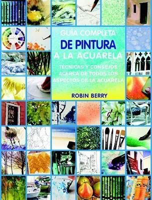 GUÍA COMPLETA DE TÉCNICAS DE ACUARELA | 9788415053187 | BERRY, ROBIN | Llibreria Online de Vilafranca del Penedès | Comprar llibres en català