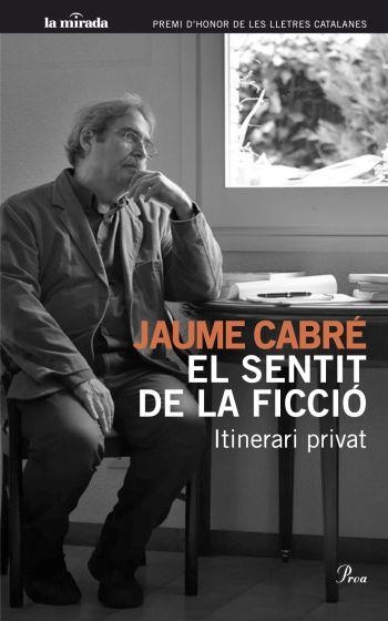 EL SENTIT DE LA FICCIO ITINERARI PRIVAT | 9788482568706 | CABRE, JAUME | Llibreria Online de Vilafranca del Penedès | Comprar llibres en català