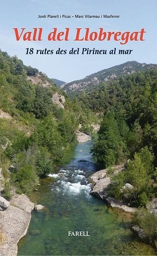 VALL DEL LLOBREGAT 18 RUTES DES DEL PIRINEU AL MAR | 9788492811403 | PLANELL PICAS, JORDI/VILARMAU MASFERRER, MARC | Llibreria Online de Vilafranca del Penedès | Comprar llibres en català