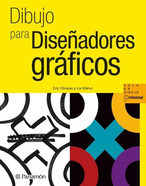 DIBUJO PARA DISEÑADORES GRAFICOS | 9788434237360 | OLIVARES, ERIC | Llibreria Online de Vilafranca del Penedès | Comprar llibres en català