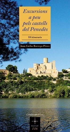 EXCURSIONS A PEU PELS CASTELLS DEL PENEDES 18 ITINERARIS | 9788497917902 | BORREGO PEREZ, JUAN CARLOS | Llibreria Online de Vilafranca del Penedès | Comprar llibres en català