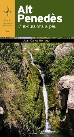 ALT PENEDÈS - 17 EXCURSIONS A PEU | 9788490340097 | BORREGO PÉREZ, JUAN CARLOS | Llibreria Online de Vilafranca del Penedès | Comprar llibres en català