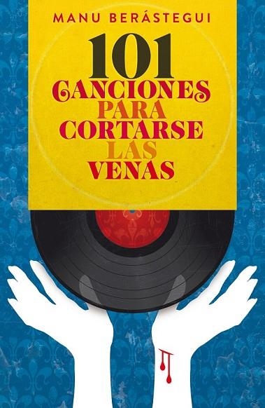 101 CANCIONES PARA CORTARSE LAS VENAS | 9788415405443 | BERÁSTEGUI, MANUEL | Llibreria Online de Vilafranca del Penedès | Comprar llibres en català