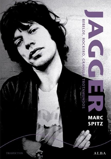 JAGGER REBELDE ROCKERO GRANUJA TROTAMUNDOS | 9788484287032 | SPITZ, MARC | Llibreria Online de Vilafranca del Penedès | Comprar llibres en català