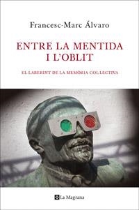 ENTRE LA MENTIDA I L'OBLIT | 9788482645339 | ALVARO, FRANCESC-MARC | Llibreria Online de Vilafranca del Penedès | Comprar llibres en català