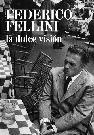 LA DULCE VISIÓN | 9788493856984 | FELLINI, FEDERICO | Llibreria Online de Vilafranca del Penedès | Comprar llibres en català