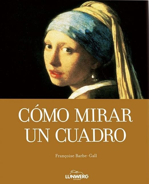 COMO MIRAR UN CUADRO | 9788497856621 | BARBE GALL, FRANÇOIS | Llibreria Online de Vilafranca del Penedès | Comprar llibres en català