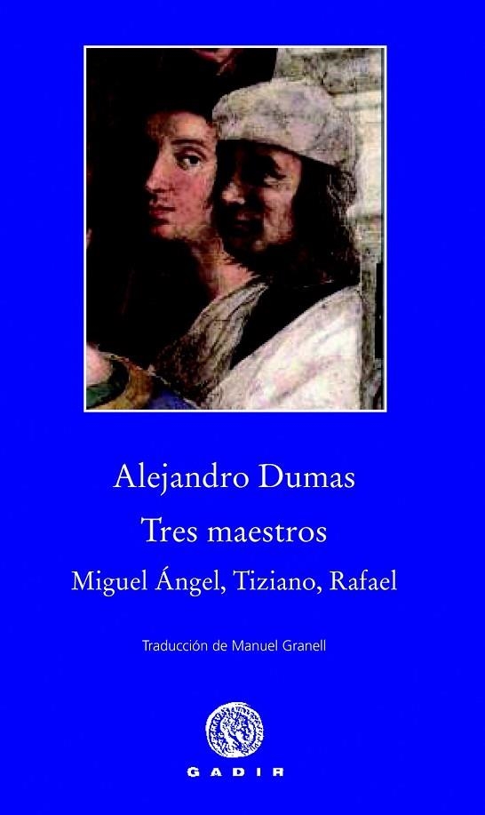 TRES MAESTROS MIGUEL ÁNGEL, TIZIANO, RAFAEL | 9788494066795 | DUMAS, ALEJANDRO | Llibreria L'Odissea - Libreria Online de Vilafranca del Penedès - Comprar libros