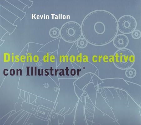 DISEÑO DE MODA CREATIVO CON ILLUSTRADOR | 9788495376930 | TALLON, K | Llibreria Online de Vilafranca del Penedès | Comprar llibres en català