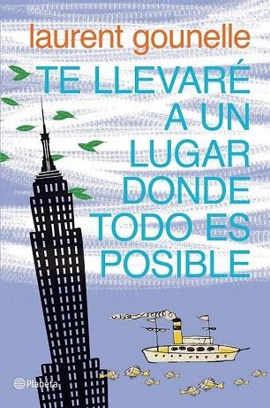 TE LLEVARÉ A UN LUGAR DONDE TODO ES POSIBLE | 9788408072287 | GOUNELLE, LAURENT  | Llibreria L'Odissea - Libreria Online de Vilafranca del Penedès - Comprar libros