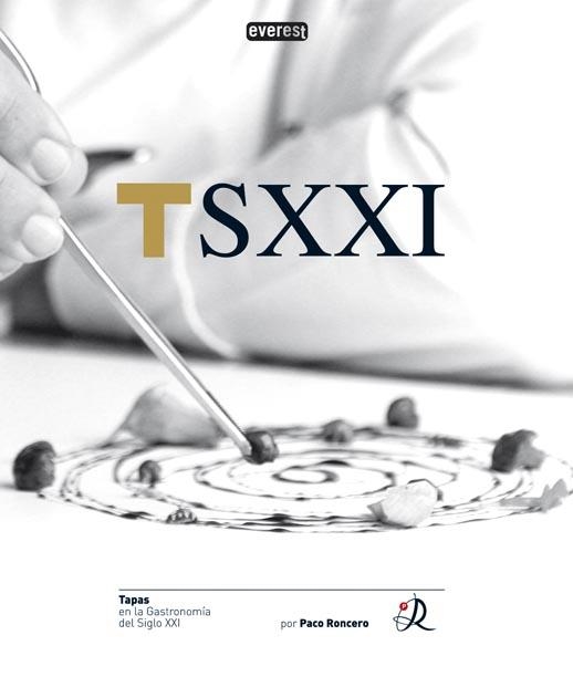 TSXXI TAPAS EN LA GASTRONOMIA DEL SIGLO XXI | 9788424107024 | RONCERO, PACO | Llibreria Online de Vilafranca del Penedès | Comprar llibres en català