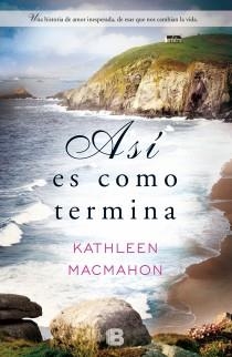 ASI ES COMO TERMINA | 9788466652599 | MACMAHON, KATHLEEN | Llibreria Online de Vilafranca del Penedès | Comprar llibres en català