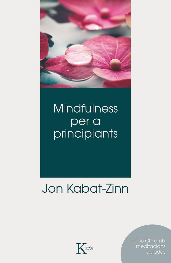 MINDFULNESS PER A PRINCIPIANTS | 9788499882406 | KABAT-ZINN, JON | Llibreria Online de Vilafranca del Penedès | Comprar llibres en català