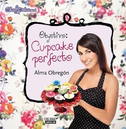 OBJETIVO CUPCAKE PERFECTO | 9788403512191 | OBREGÓN FERNÁNDEZ, ALMA | Llibreria Online de Vilafranca del Penedès | Comprar llibres en català