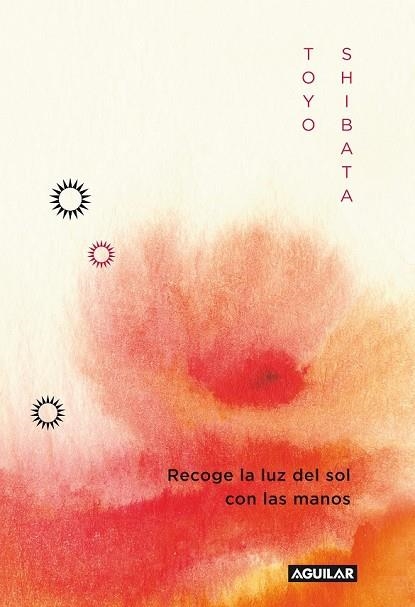 RECOGE LA LUZ DEL SOL CON LAS MANOS  | 9788403011496 | SHIBATA, TOYO | Llibreria Online de Vilafranca del Penedès | Comprar llibres en català