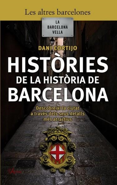 HISTORIES DE LA HISTORIA DE BARCELONA | 9788493601447 | CORTIJO, DAVID | Llibreria Online de Vilafranca del Penedès | Comprar llibres en català