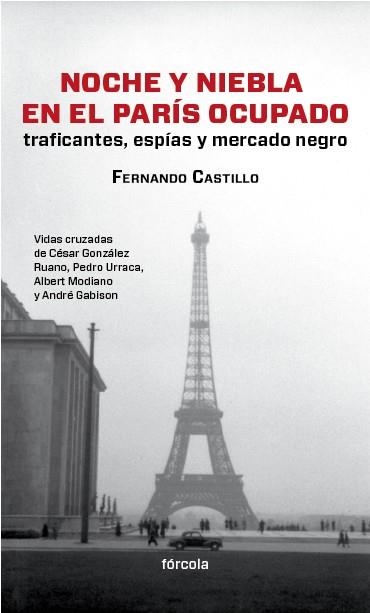 NOCHE Y NIEBLA EN EL PARÍS OCUPADO. TRAFICANTES, ESPÍAS Y MERCADO NEGRO | 9788415174554 | CASTILLO CÁCERES, FERNANDO | Llibreria Online de Vilafranca del Penedès | Comprar llibres en català