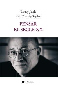 PENSAR EL SEGLE XX | 9788482645452 | JUDT , TONY | Llibreria Online de Vilafranca del Penedès | Comprar llibres en català