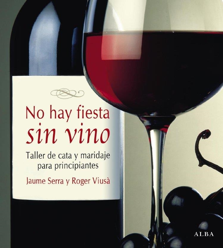 NO HAY FIESTA SIN VINO | 9788484285083 | SERRA, JAUME Y VIUSA, ROGER | Llibreria Online de Vilafranca del Penedès | Comprar llibres en català