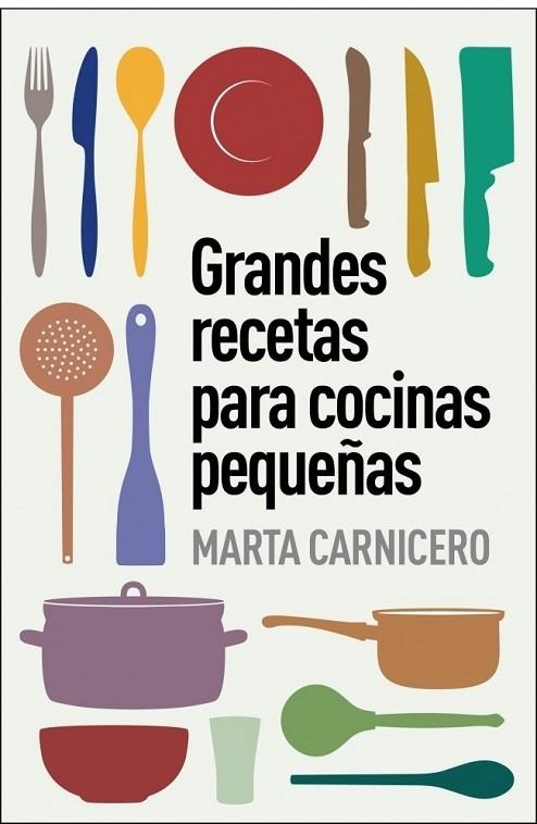 GRANDES RECETAS PARA COCINAS PEQUEÑAS | 9788401348129 | CARNICERO, MARTA | Llibreria Online de Vilafranca del Penedès | Comprar llibres en català