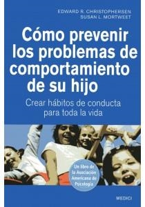 CÓMO PREVENIR LOS PROBLEMAS DE COMPORTAMIENTO DE SU HIJO CREAR HÁBITOS DE CONDUCTA PARA TODA LA VIDA | 9788497991209 | CHRISTOPHERSEN, EDWARD R. | Llibreria Online de Vilafranca del Penedès | Comprar llibres en català