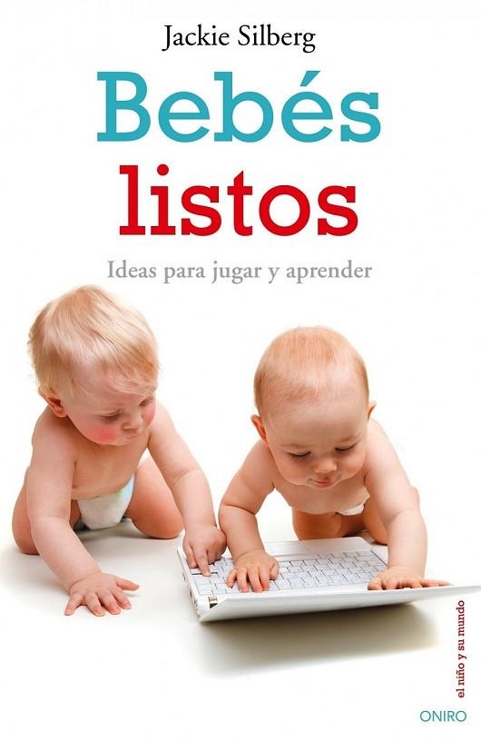 BEBES LISTOS IDEAS PARA JUGAR Y APRENDER | 9788497544948 | SILBERG, JACKIE | Llibreria Online de Vilafranca del Penedès | Comprar llibres en català