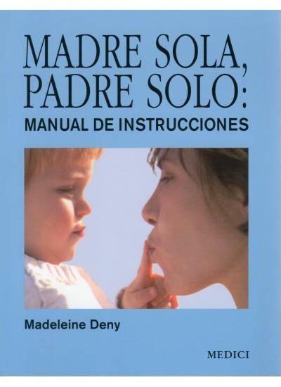 MADRE SOLA PADRE SOLO MANUAL DE INSTRUCCIONES | 9788497990998 | DENY, MADELEINE | Llibreria Online de Vilafranca del Penedès | Comprar llibres en català