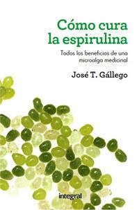 COMO CURA LA ESPIRULINA | 9788415541028 | GALLEGO, J. | Llibreria Online de Vilafranca del Penedès | Comprar llibres en català