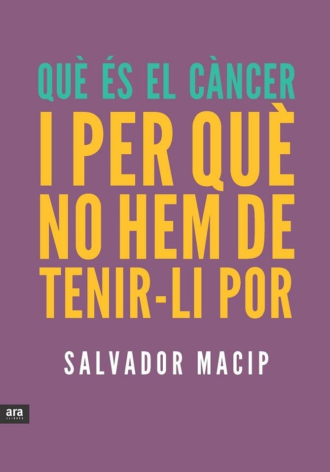 QUÈ ÉS EL CÀNCER I PER QUÈ NO HEM DE TENIR-LI POR | 9788415642053 | MACIP MARESMA, SALVADOR | Llibreria Online de Vilafranca del Penedès | Comprar llibres en català