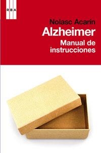 ALZEHIMER MANUAL DE INSTRUCCIONES | 9788498677584 | ACARIN, NOLASC | Llibreria L'Odissea - Libreria Online de Vilafranca del Penedès - Comprar libros