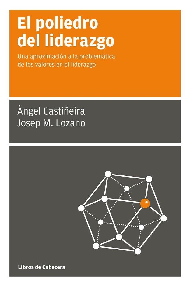 EL POLIEDRO DEL LIDERAZGO | 9788494057205 | CASTIÑEIRA FERNÁNDEZ, ÀNGEL / LOZANO SOLER, JOSEP M. | Llibreria Online de Vilafranca del Penedès | Comprar llibres en català