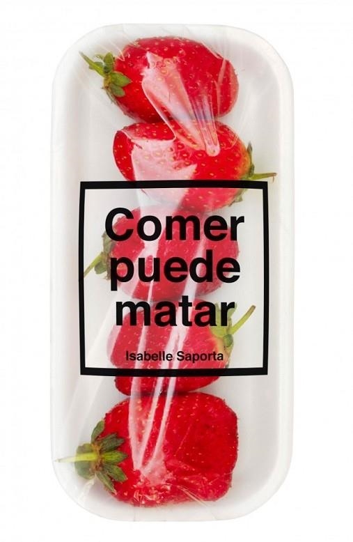 COMER PUEDE MATAR | 9788499922225 | SAPORTA, ISABELLE | Llibreria Online de Vilafranca del Penedès | Comprar llibres en català