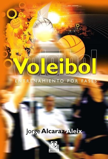 VOLEIBOL ENTRENAMIENTO POR FASES | 9788499100685 | ALCARAZ ALEIX, JORGE | Llibreria L'Odissea - Libreria Online de Vilafranca del Penedès - Comprar libros