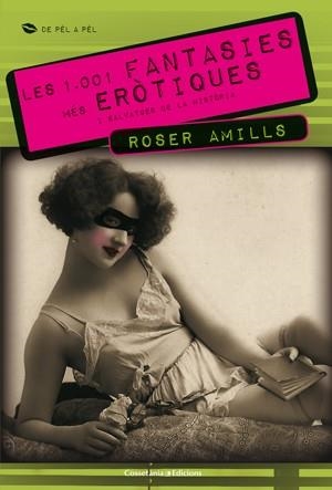 LES 1001 FANTASIES MES EROTIQUES I SALVATGES DE LA HISTORIA | 9788415456254 | AMILLS, ROSER | Llibreria Online de Vilafranca del Penedès | Comprar llibres en català