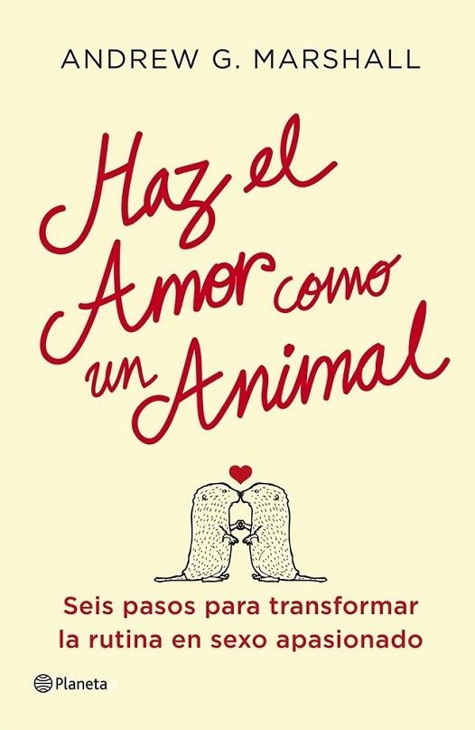 HAZ EL AMOR COMO UN ANIMAL | 9788408112051 | MARSHALL, ANDREW G | Llibreria Online de Vilafranca del Penedès | Comprar llibres en català