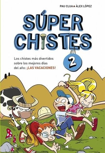 SÚPERCHISTES 2 LOS CHISTES MÁS DIVERTIDOS SOBRE LOS MEJORES DÍAS DEL AÑO | 9788415580676 | LOPEZ, ALEX / CLUA, PAU | Llibreria Online de Vilafranca del Penedès | Comprar llibres en català