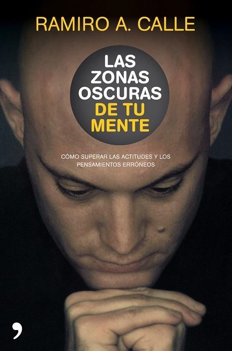 LAS ZONAS OSCURAS DE TU MENTE | 9788484609001 | CALLE, RAMIRO A | Llibreria Online de Vilafranca del Penedès | Comprar llibres en català