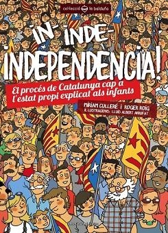 IN, INDE, INDEPENDÈNCIA! | 9788490341391 | ROIG CÉSAR, ROGER/PIÉ CULLERÉ, MÍRIAM | Llibreria Online de Vilafranca del Penedès | Comprar llibres en català