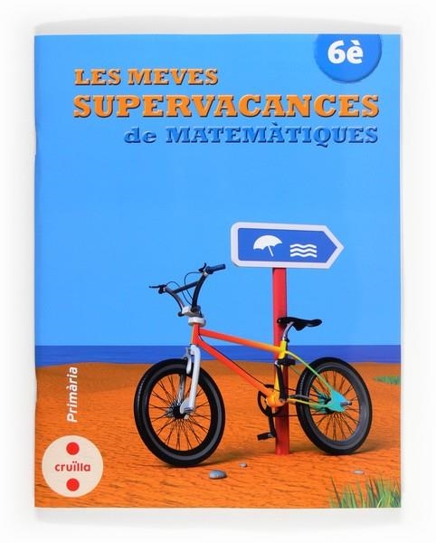 LES MEVES SUPERVACANCES DE MATEMATIQUES 6E | 9788466132558 | AA. VV. | Llibreria Online de Vilafranca del Penedès | Comprar llibres en català