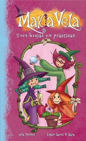 MAKIA VELA 9 TRES BRUJAS EN PRACTICAS | 9788448835705 | PUNSET, ANA / LUJA, SANTI | Llibreria Online de Vilafranca del Penedès | Comprar llibres en català