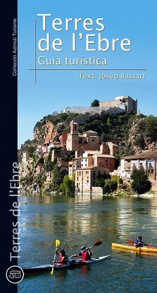 TERRES DE L'EBRE GUIA TURÍSTICA | 9788490341476 | BASTART I CASSÉ, JORDI | Llibreria L'Odissea - Libreria Online de Vilafranca del Penedès - Comprar libros