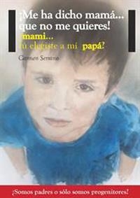 ME HA DICHO MAMÁ...QUE NO ME QUIERES! | 9788441432895 | SERRANO, CARMEN | Llibreria Online de Vilafranca del Penedès | Comprar llibres en català