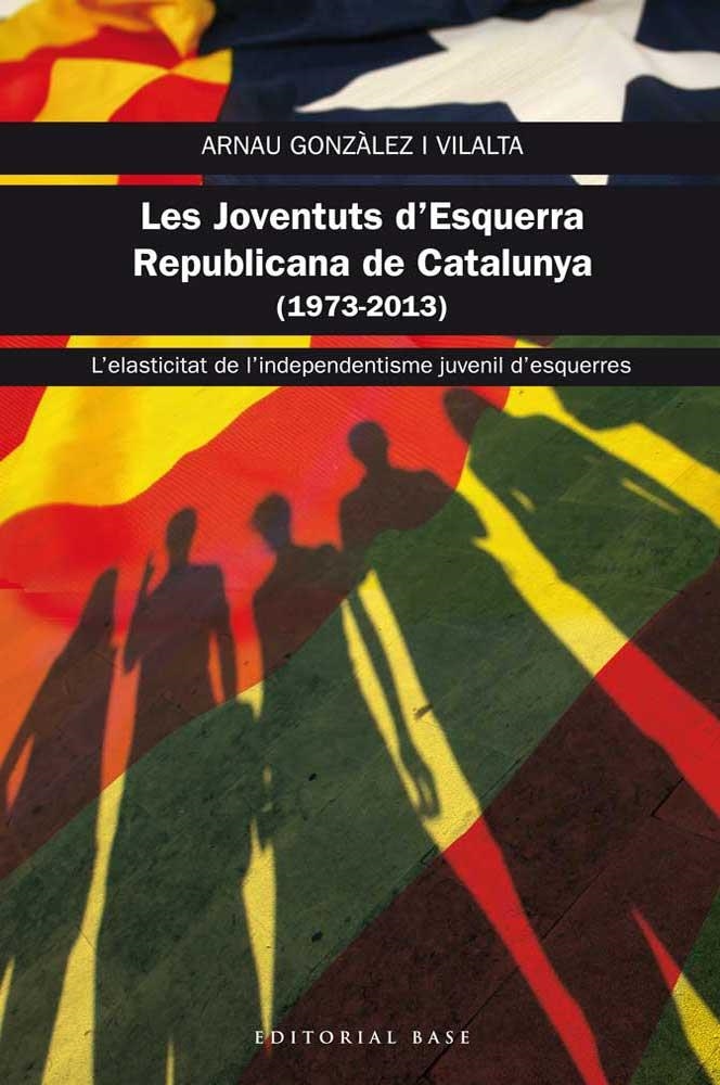 LES JOVENTUTS D'ESQUERRA REPUBLICANA DE CATALUNYA (1973-2013) | 9788415711469 | GONZALEZ I VILALTA, ARNAU | Llibreria Online de Vilafranca del Penedès | Comprar llibres en català