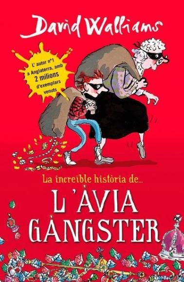 LA INCREÏBLE HISTÒRIA DE L'ÀVIA GÀNGSTER | 9788490431047 | WALLIAMS, DAVID | Llibreria Online de Vilafranca del Penedès | Comprar llibres en català