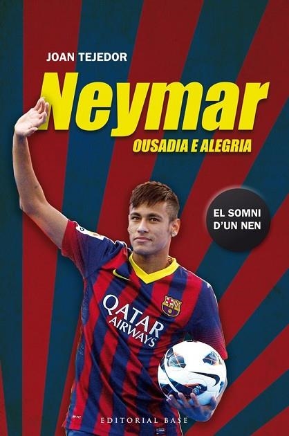 NEYMAR EL SOMNI D'UN NEN | 9788415711599 | TEJEDOR, JOAN | Llibreria Online de Vilafranca del Penedès | Comprar llibres en català