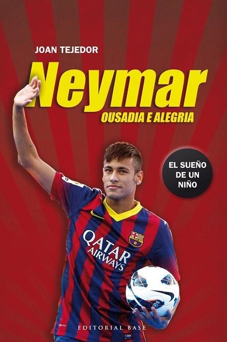 NEYMAR EL SUEÑO DE UN NIÑO | 9788415706069 | TEJEDOR, JOAN | Llibreria L'Odissea - Libreria Online de Vilafranca del Penedès - Comprar libros