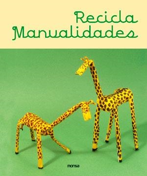 RECICLA MANUALIDADES | 9788415829256 | INSTITUTO MONSA DE EDICIONES S.A. | Llibreria Online de Vilafranca del Penedès | Comprar llibres en català