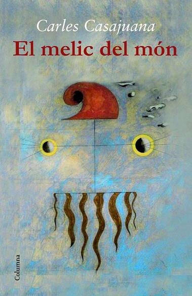 EL MELIC DEL MÓN | 9788466417471 | CASAJUANA, CARLES | Llibreria Online de Vilafranca del Penedès | Comprar llibres en català