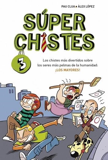 SÚPERCHISTES 3 LOS CHISTES MÁS DIVERTIDOS SOBRE LOS SERES MÁS PELMAS DE LA HUMANIDAD LOS MAYORES | 9788490430392 | LOPEZ, ALEX / CLUA, PAU | Llibreria Online de Vilafranca del Penedès | Comprar llibres en català